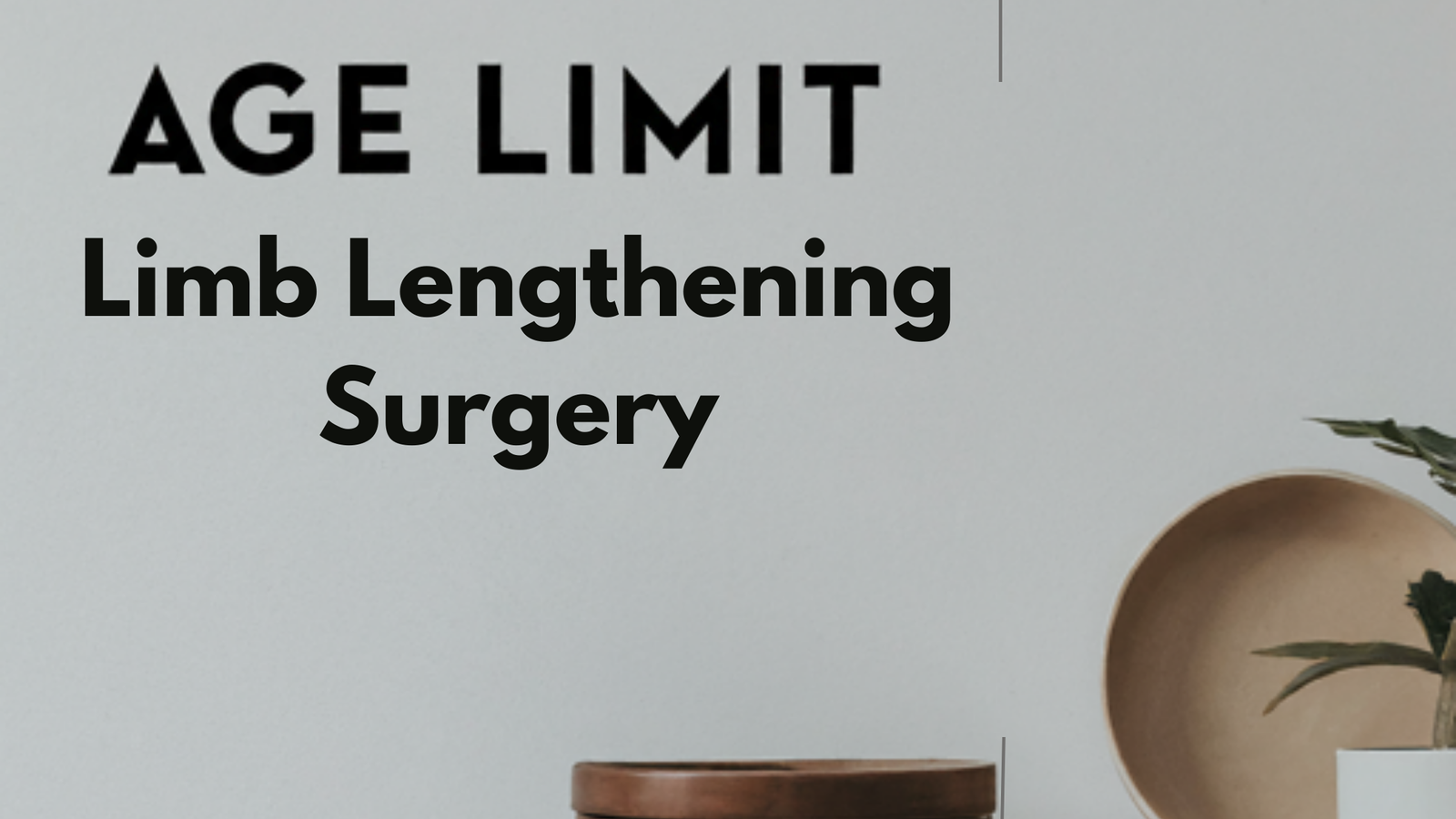 Limb-lengthening-surgery-age-limit.