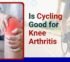 Is Cycling good for Arthritis